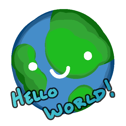 a cartoon planet earth, smiling, with the caption of 'hello world'!